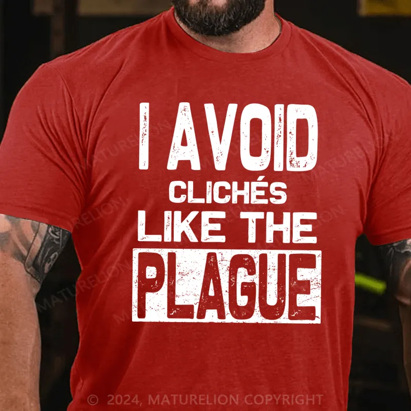 Maturelion Men's T-Shirt I Avoid Cliches Like The Plague Funny T-Shirt