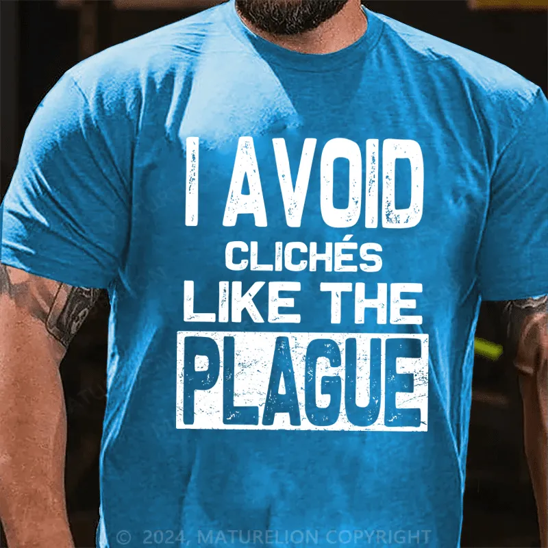 Maturelion Men's T-Shirt I Avoid Cliches Like The Plague Funny T-Shirt