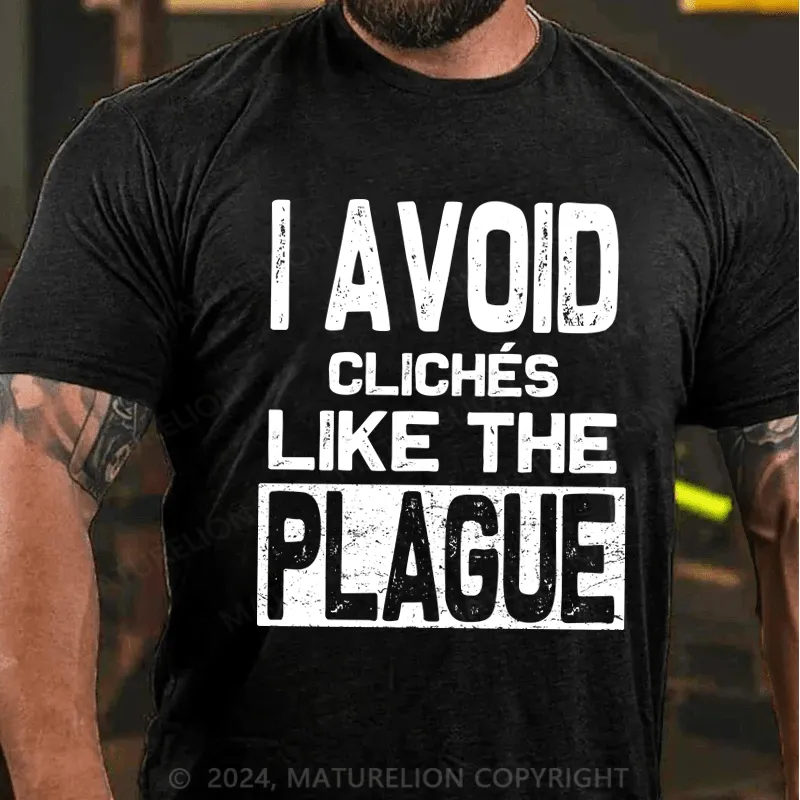 Maturelion Men's T-Shirt I Avoid Cliches Like The Plague Funny T-Shirt