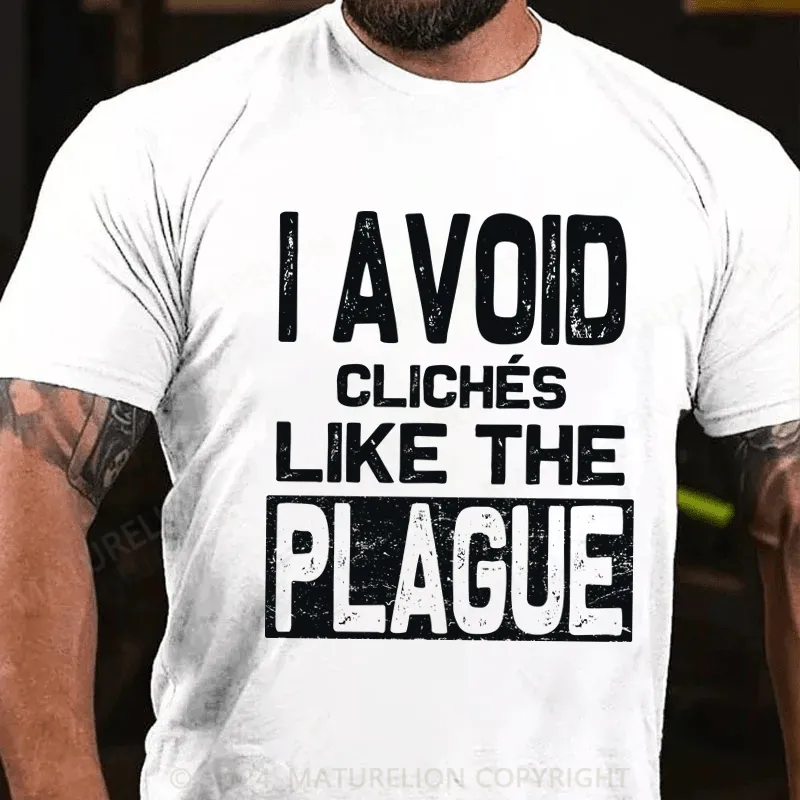 Maturelion Men's T-Shirt I Avoid Cliches Like The Plague Funny T-Shirt