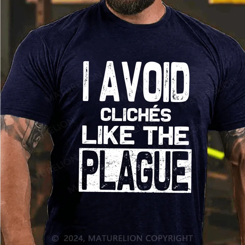 Maturelion Men's T-Shirt I Avoid Cliches Like The Plague Funny T-Shirt