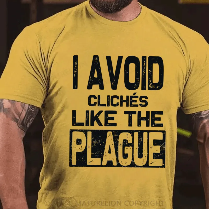 Maturelion Men's T-Shirt I Avoid Cliches Like The Plague Funny T-Shirt